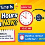 What Time Is 18 Hours From Now?