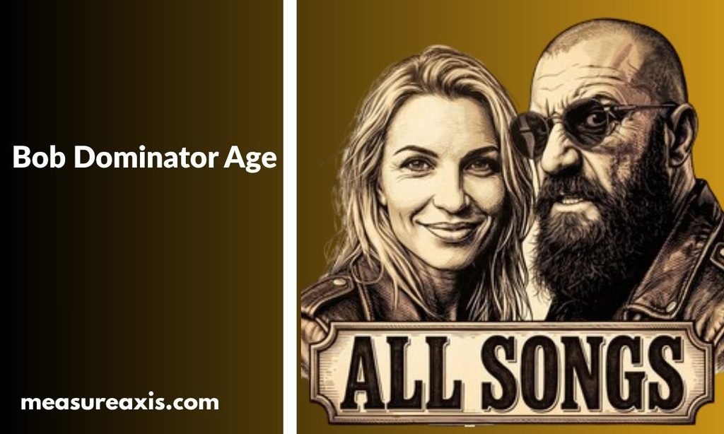 Bob Dominator Age